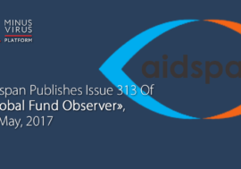 Aidspan Publishes New Issue Of “Global Fund Observer” Issue 313: 31 May 2017