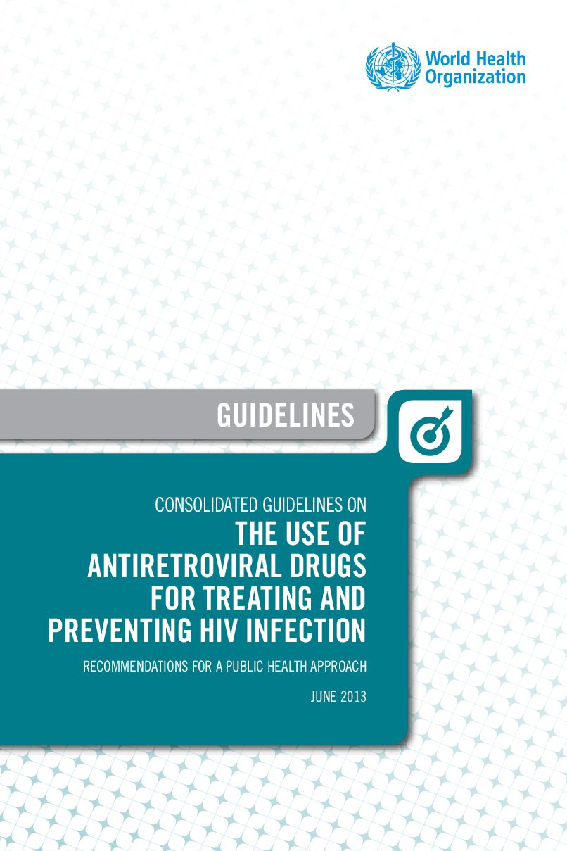 Consolidated guidelines on the use of antiretroviral drugs for treating and preventing HIV infection. 2013.
