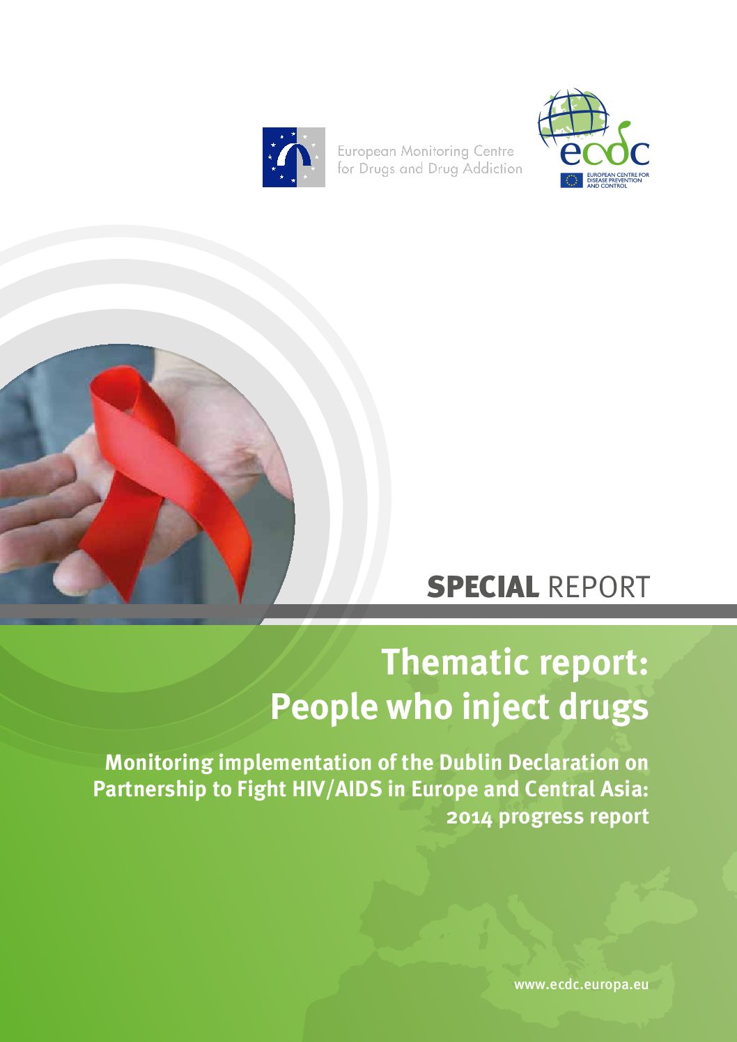 Thematic report: People who inject drugs. Monitoring implementation of the Dublin Declaration on Partnership to Fight HIV/AIDS in Europe and Central Asia: 2014 progress report