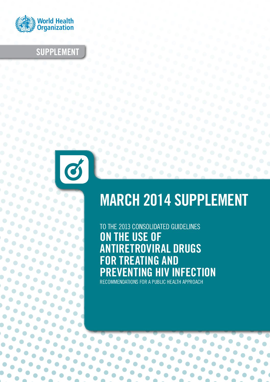 Supplement to the 2013 consolidated guidelines on the use of antiretroviral drugs for treating and preventing HIV infection recommendations for a public health approach.
