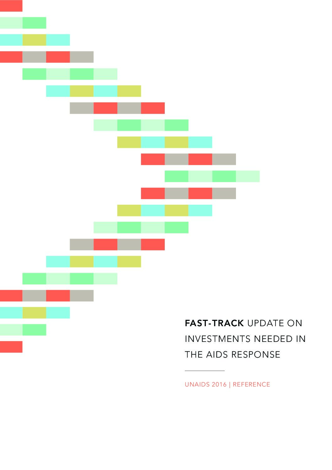 Fast-track update on investments needed in the AIDS responce. UNAIDS 2016. Reference.